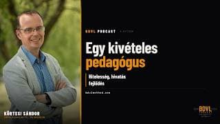Körtesi Sándor | An exceptional educator | BDVL Podcast#3
